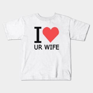 I Heart Ur Wife design Kids T-Shirt